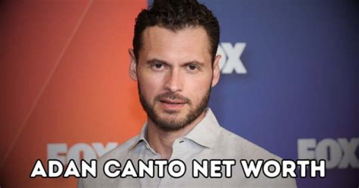 Adan Canto Net Worth
