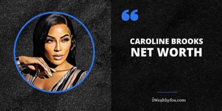 Caroline Brooks net worth