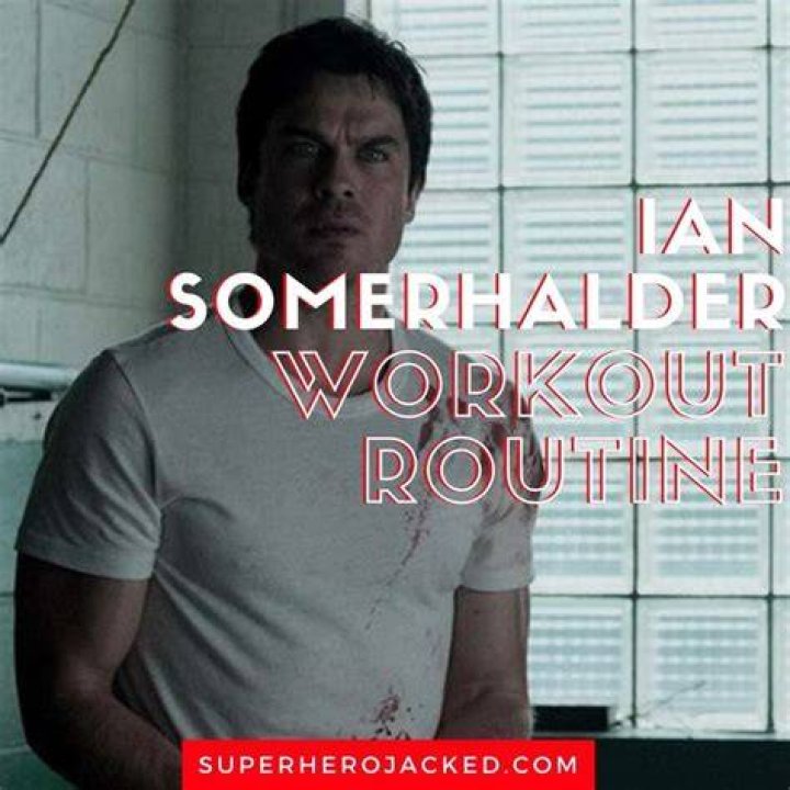 Ian Somerhalder Workout Routine